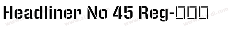 Headliner No 45 Reg字体转换 Headliner No 45 Reg字体转换